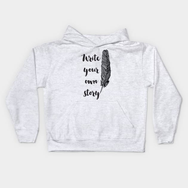 Write Your Own Story Kids Hoodie by deificusArt